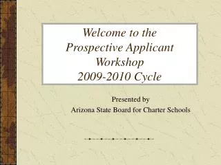 Welcome to the Prospective Applicant Workshop 2009-2010 Cycle