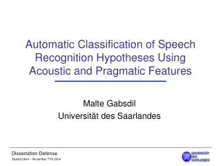 Automatic Classification of Speech Recognition Hypotheses Using Acoustic and Pragmatic Features