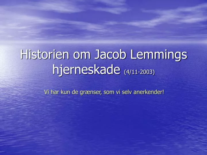 historien om jacob lemmings hjerneskade 4 11 2003