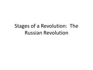 Stages of a Revolution: The Russian Revolution