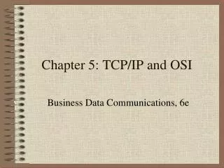 Chapter 5: TCP/IP and OSI