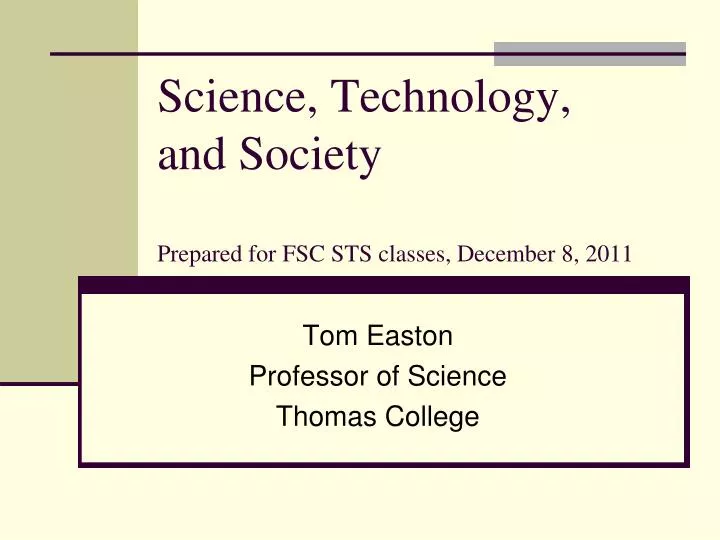 science technology and society prepared for fsc sts classes december 8 2011