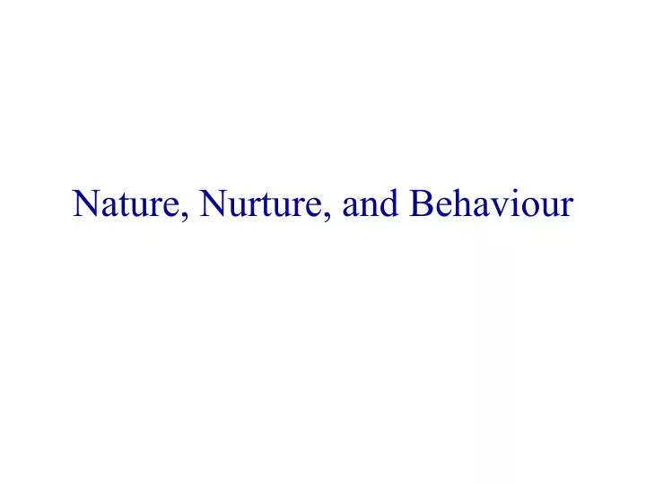 nature nurture and behaviour