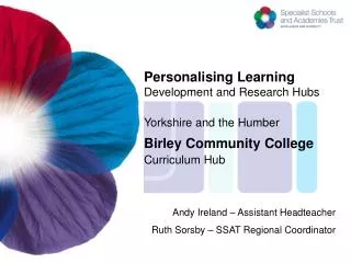 Personalising Learning Development and Research Hubs Yorkshire and the Humber Birley Community College Curriculum Hub