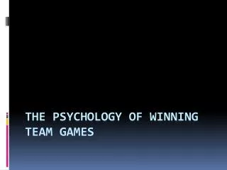 The Psychology of Winning Team Games