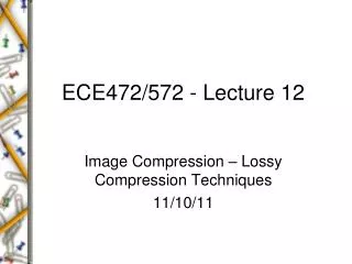 ECE472/572 - Lecture 12