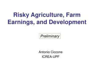 Risky Agriculture, Farm Earnings, and Development