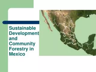 Sustainable Development and Community Forestry in Mexico
