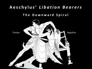 Aeschylus’ Libation Bearers