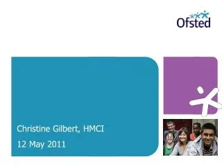 Christine Gilbert, HMCI 12 May 2011
