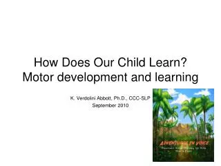 How Does Our Child Learn? Motor development and learning
