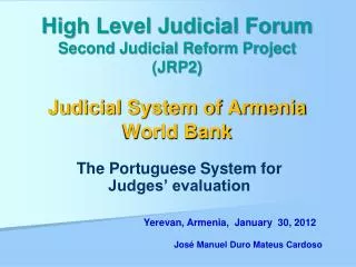 High Level Judicial Forum Second Judicial Reform Project (JRP2) Judicial System of Armenia World Bank