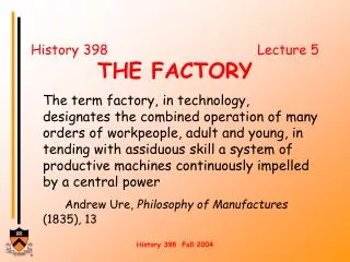 History 398				 Lecture 5 THE FACTORY