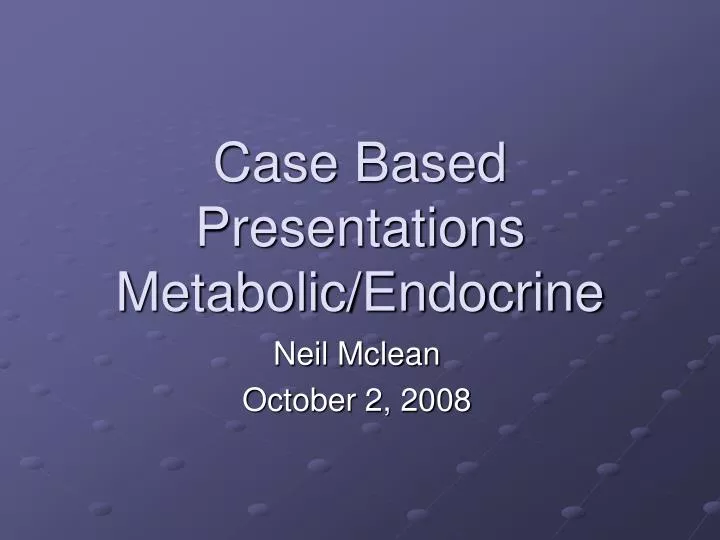 case based presentations metabolic endocrine