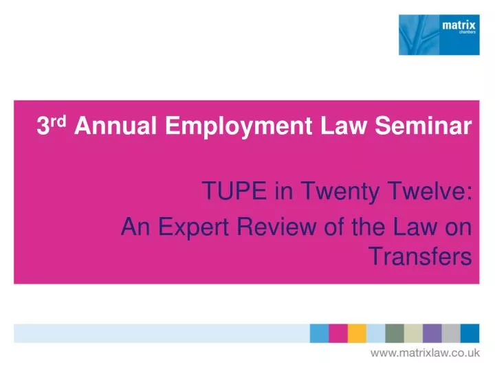3 rd annual employment law seminar tupe in twenty twelve an expert review of the law on transfers