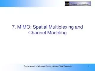 7. MIMO: Spatial Multiplexing and Channel Modeling