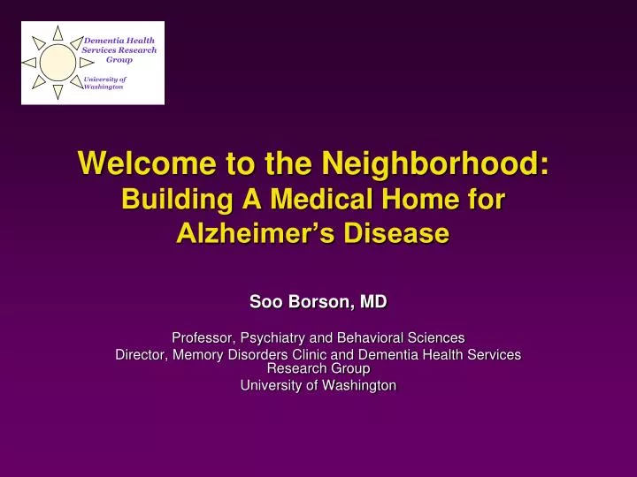 welcome to the neighborhood building a medical home for alzheimer s disease