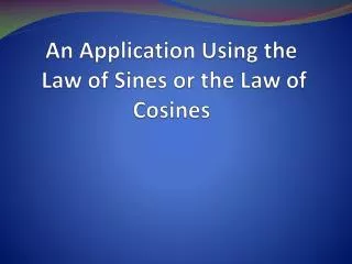 An Application Using the Law of Sines or the Law of Cosines
