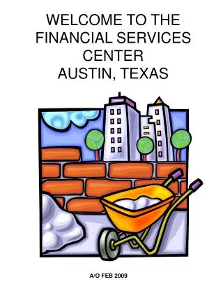 WELCOME TO THE FINANCIAL SERVICES CENTER AUSTIN, TEXAS