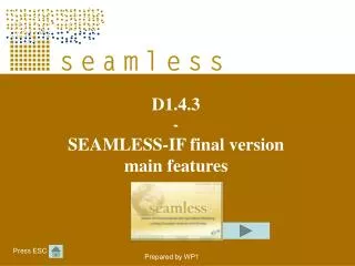 D1.4.3 - SEAMLESS-IF final version main features