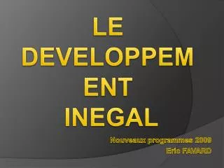 LE DEVELOPPEMENT INEGAL