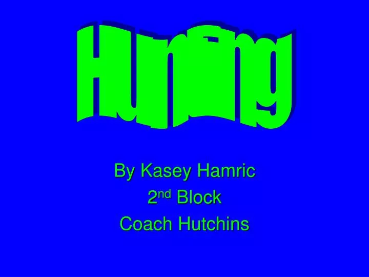 by kasey hamric 2 nd block coach hutchins