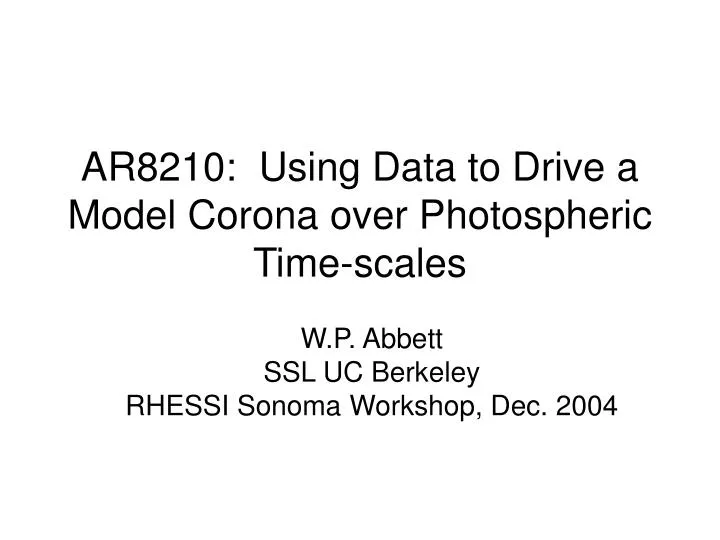 ar8210 using data to drive a model corona over photospheric time scales