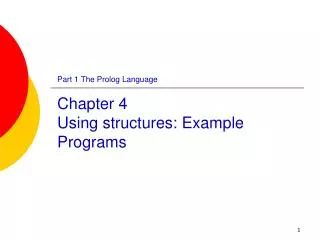Part 1 The Prolog Language Chapter 4 Using structures: Example Programs
