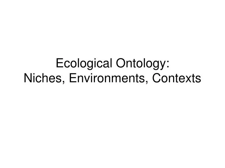ecological ontology niches environments contexts