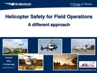 Helicopter Safety for Field Operations A different approach