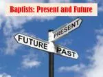 Baptists: Present and Future - slide 1