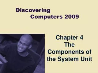 Chapter 4 The Components of the System Unit