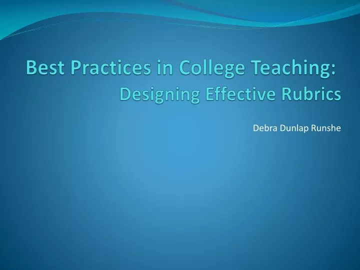 best practices in college teaching designing effective rubrics
