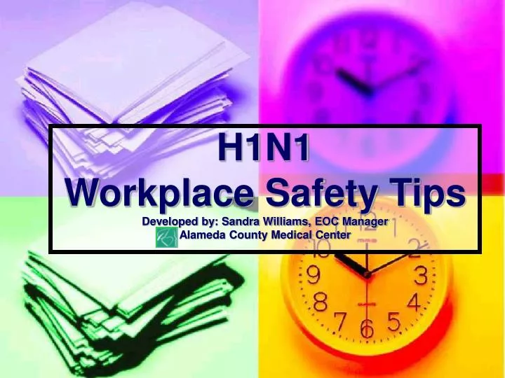 h1n1 workplace safety tips developed by sandra williams eoc manager alameda county medical center