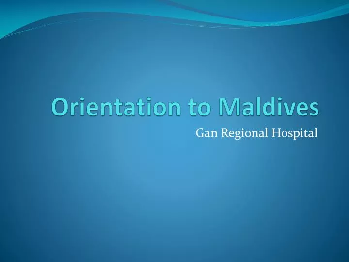 orientation to maldives