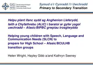 Symud o’r Cynradd i’r Uwchradd Primary to Secondary Transition