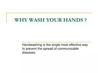 WHY WASH YOUR HANDS ?