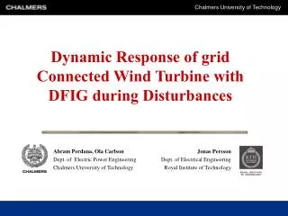 Dynamic Response of grid Connected Wind Turbine with DFIG during Disturbances