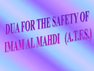 DUA FOR THE SAFETY OF IMAM AL MAHDI (A.T.F.S.)