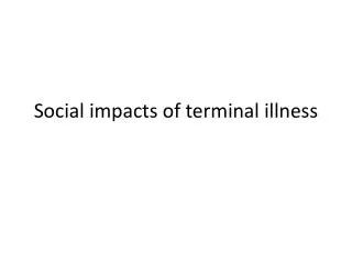Social impacts of terminal illness