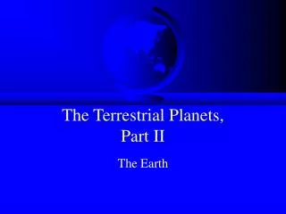 The Terrestrial Planets, Part II