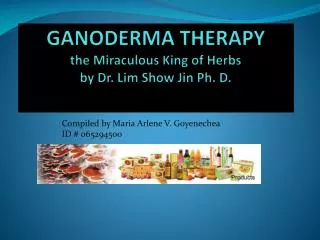 GANODERMA THERAPY the Miraculous King of Herbs by Dr. Lim Show Jin Ph. D.