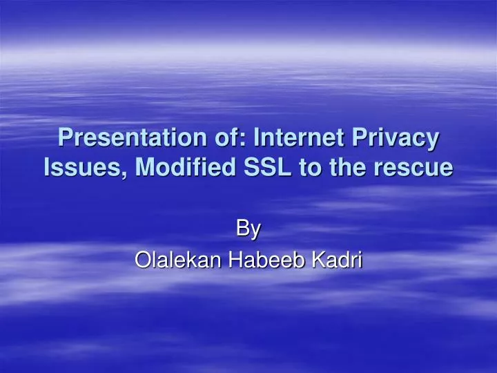 presentation of internet privacy issues modified ssl to the rescue