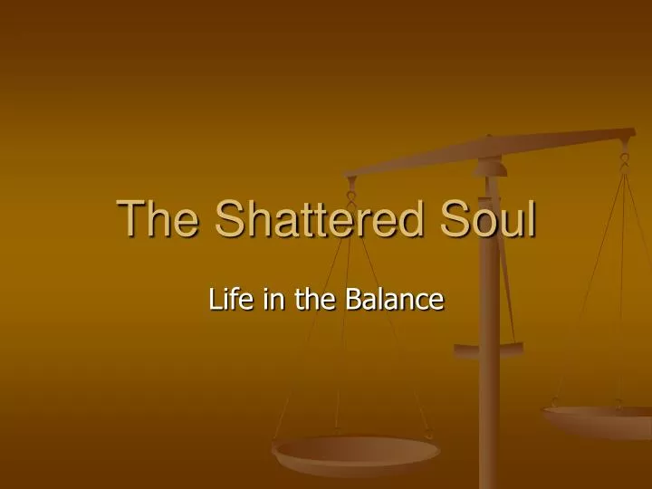 the shattered soul