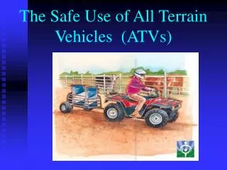 The Safe Use of All Terrain Vehicles (ATVs)