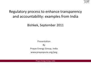 Regulatory process to enhance transparency and accountability: examples from India Bishkek, September 2011