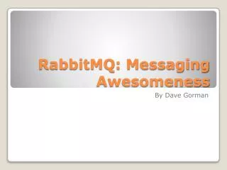 RabbitMQ : Messaging Awesomeness
