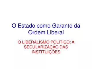 o estado como garante da ordem liberal