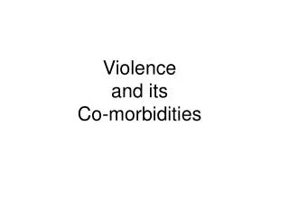 Violence and its Co-morbidities