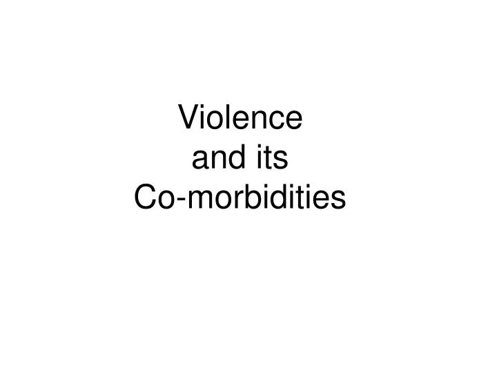 violence and its co morbidities